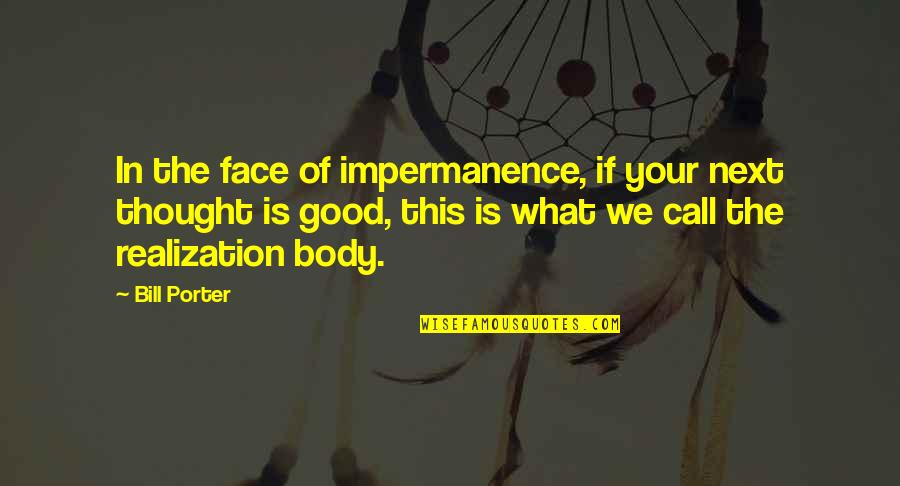 Facilidade Sinonimos Quotes By Bill Porter: In the face of impermanence, if your next Facilidade Sinonimos Quotes By Bill Porter: In the face of impermanence, if your next