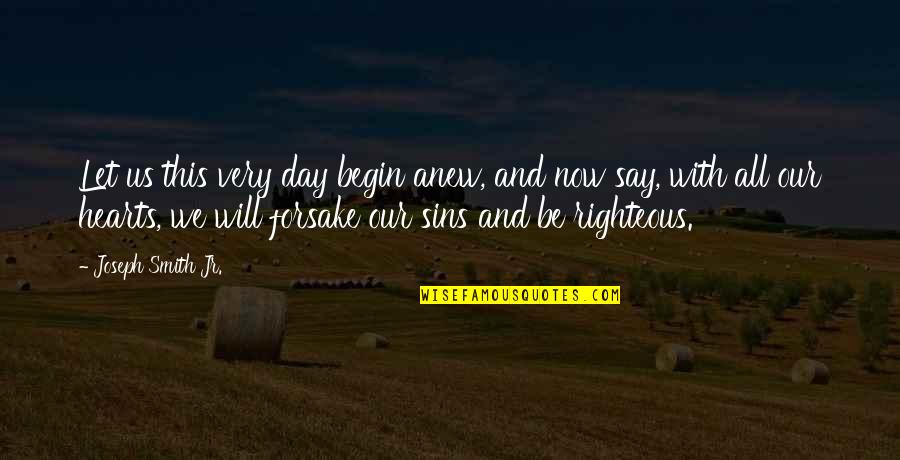Facilidade Sinonimos Quotes By Joseph Smith Jr.: Let us this very day begin anew, and Facilidade Sinonimos Quotes By Joseph Smith Jr.: Let us this very day begin anew, and