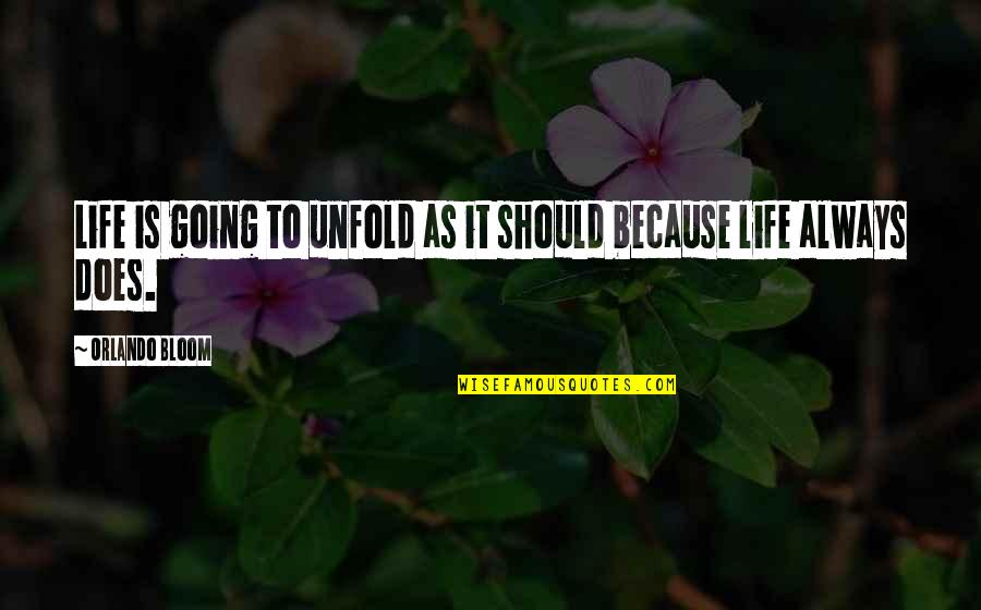 Facilidades Quotes By Orlando Bloom: Life is going to unfold as it should