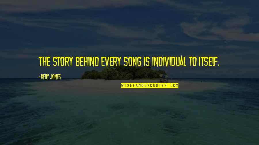Facilitated Quotes By Kelly Jones: The story behind every song is individual to