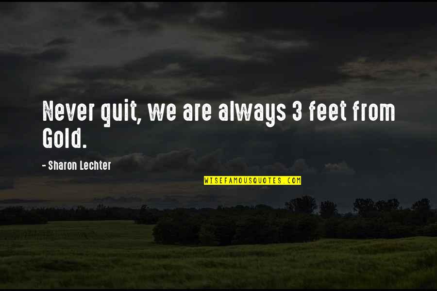 Facilitated Synonyms Quotes By Sharon Lechter: Never quit, we are always 3 feet from