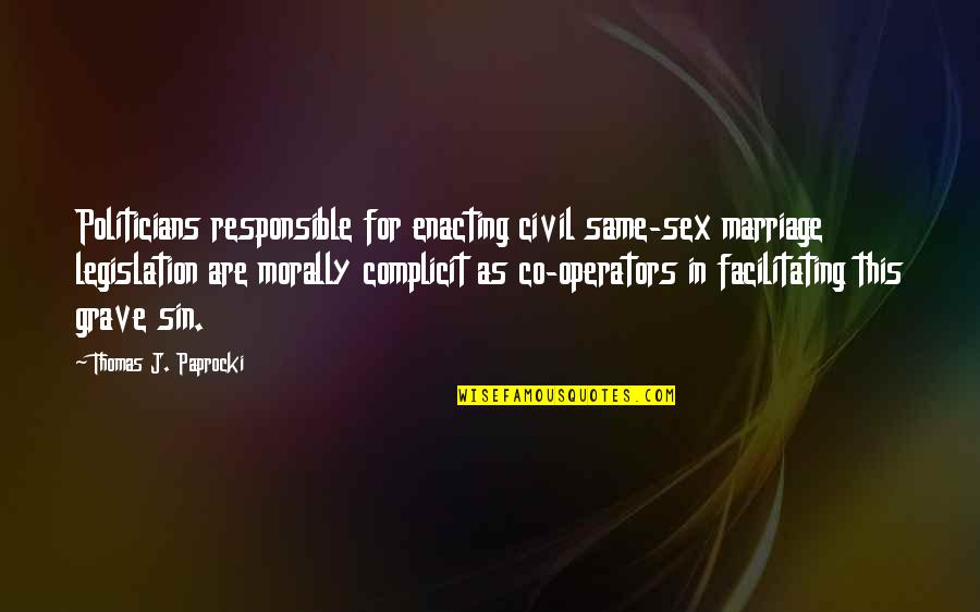 Facilitating Quotes By Thomas J. Paprocki: Politicians responsible for enacting civil same-sex marriage legislation