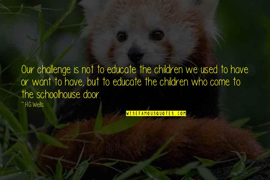 Facilitation Quotes By H.G.Wells: Our challenge is not to educate the children