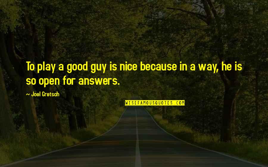 Facilitation Quotes By Joel Gretsch: To play a good guy is nice because