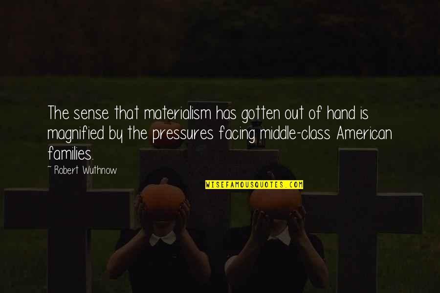 Facilities Management Quotes By Robert Wuthnow: The sense that materialism has gotten out of