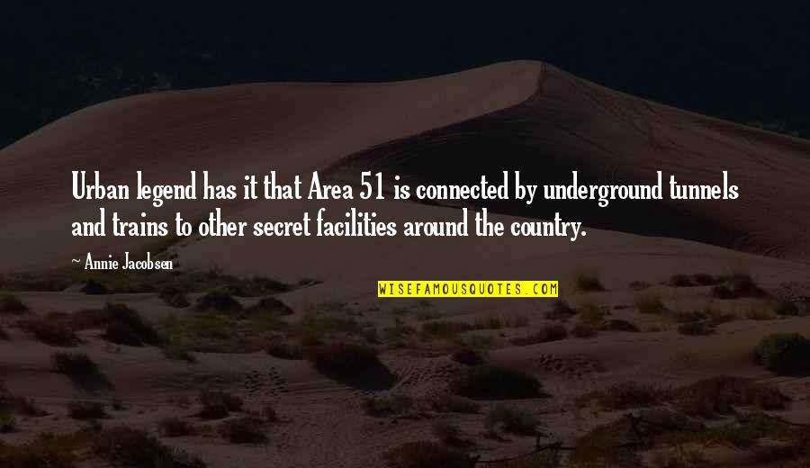 Facilities Quotes By Annie Jacobsen: Urban legend has it that Area 51 is