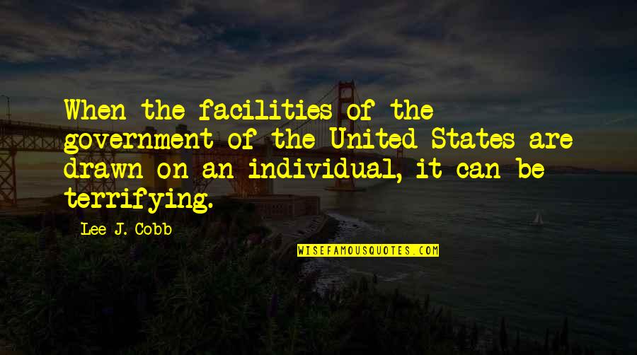 Facilities Quotes By Lee J. Cobb: When the facilities of the government of the