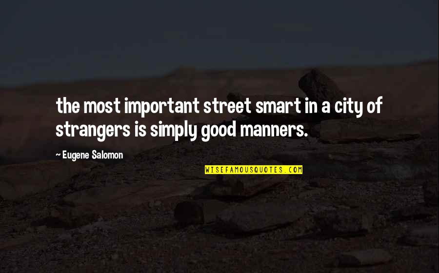 Facinelli Girls Quotes By Eugene Salomon: the most important street smart in a city