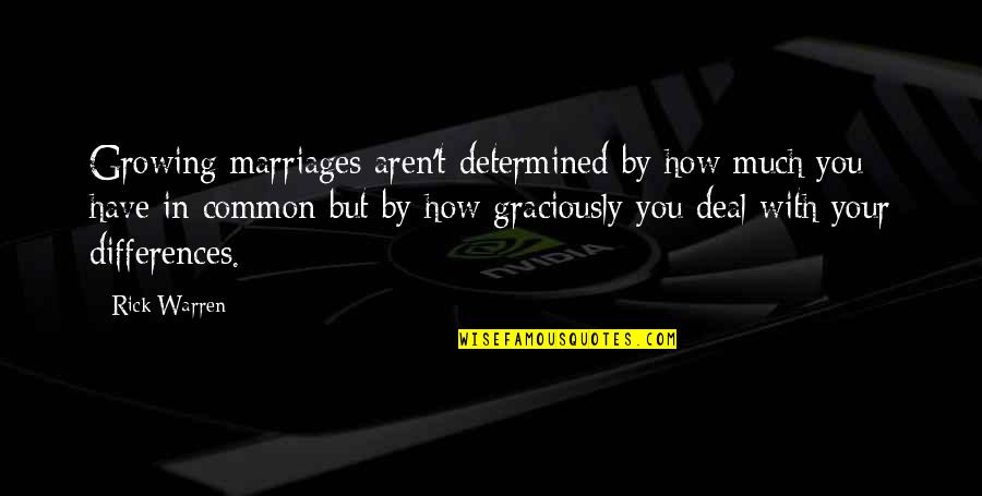 Facinelli Quotes By Rick Warren: Growing marriages aren't determined by how much you