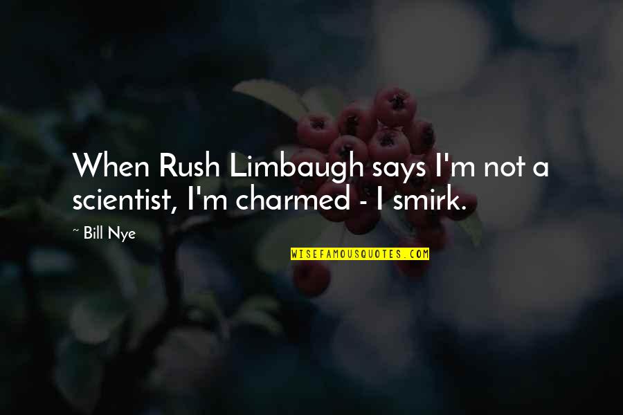 Facing Adversity In Life Quotes By Bill Nye: When Rush Limbaugh says I'm not a scientist,
