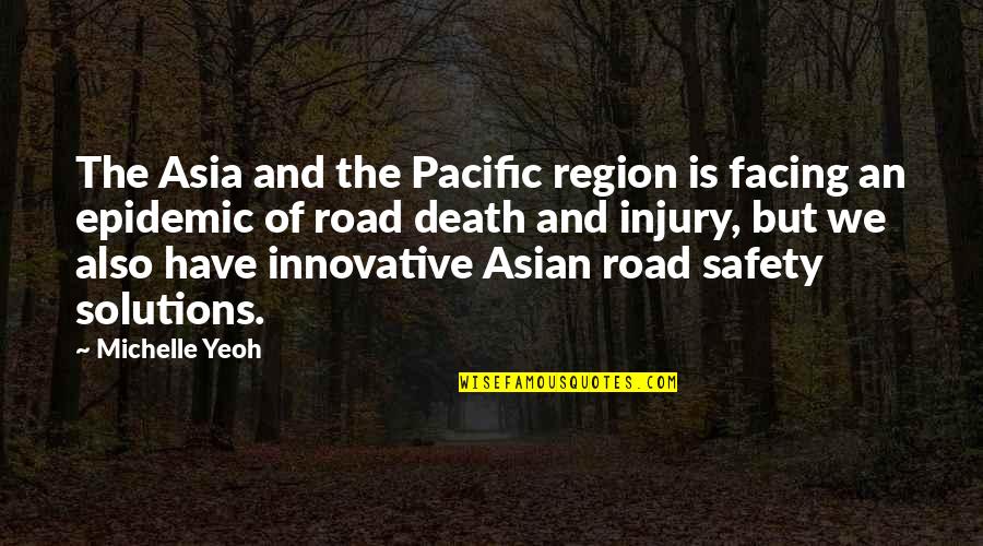 Facing Death Quotes By Michelle Yeoh: The Asia and the Pacific region is facing