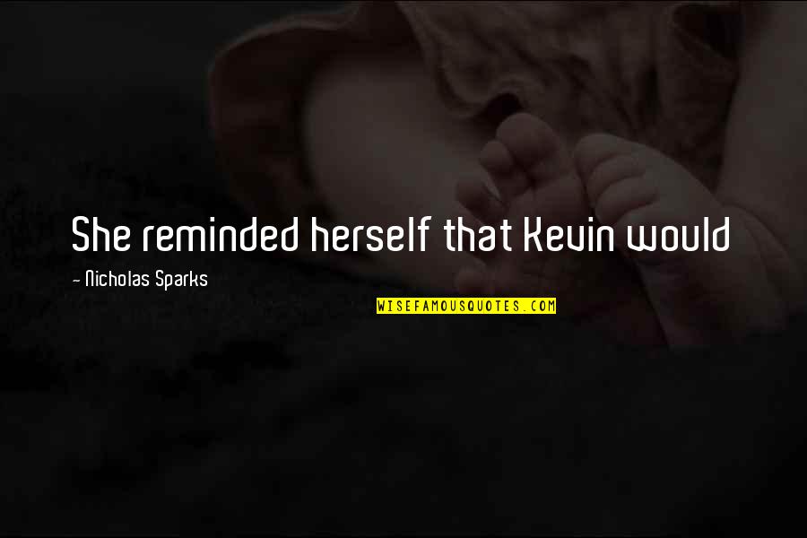 Facing Demons Quotes By Nicholas Sparks: She reminded herself that Kevin would Facing Demons Quotes By Nicholas Sparks: She reminded herself that Kevin would