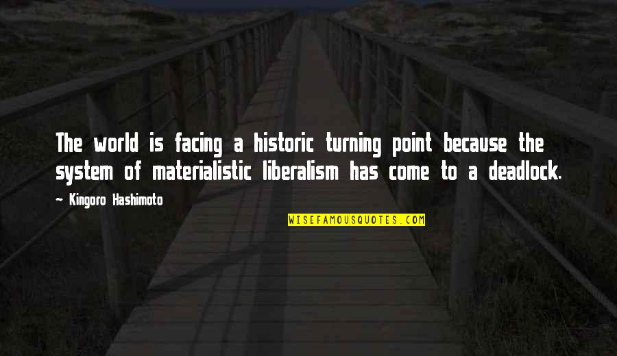 Facing Each Other Quotes By Kingoro Hashimoto: The world is facing a historic turning point