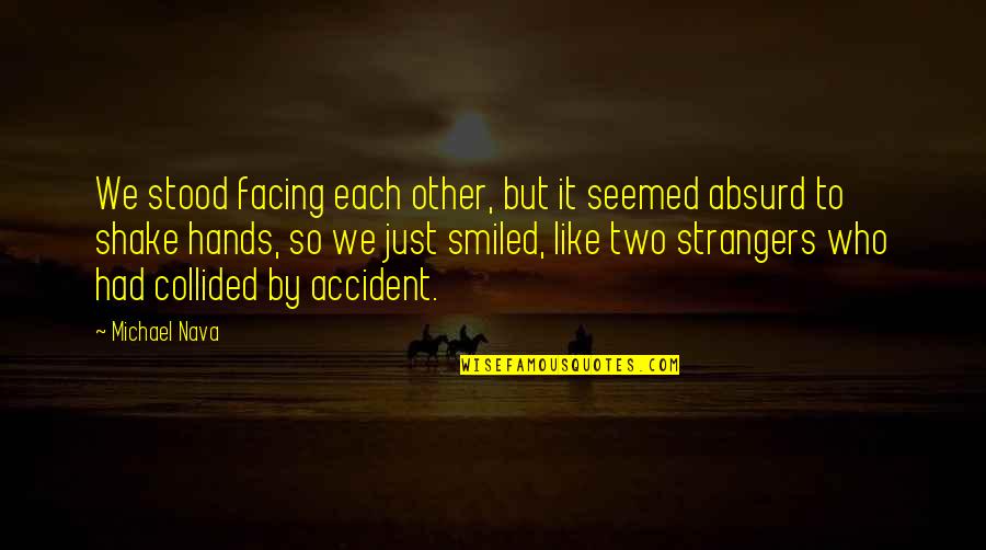 Facing Each Other Quotes By Michael Nava: We stood facing each other, but it seemed