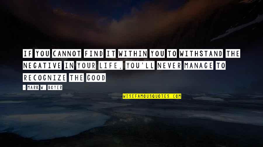 Facing Fears Of Love Quotes By Mark W. Boyer: If you cannot find it within you to Facing Fears Of Love Quotes By Mark W. Boyer: If you cannot find it within you to
