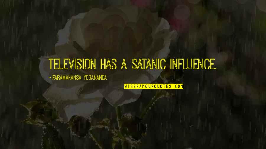 Facing Problems Quotes By Paramahansa Yogananda: Television has a satanic influence.