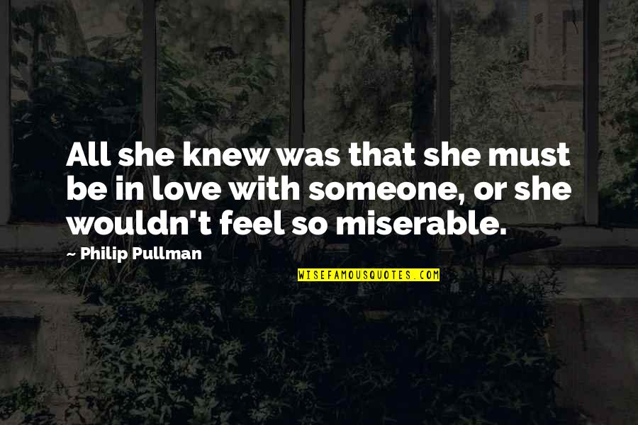 Facing The Consequences Of Your Actions Quotes By Philip Pullman: All she knew was that she must be Facing The Consequences Of Your Actions Quotes By Philip Pullman: All she knew was that she must be