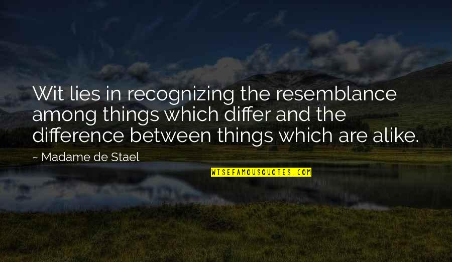Facing The Giant Quotes By Madame De Stael: Wit lies in recognizing the resemblance among things