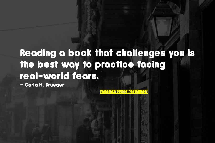 Facing The World Quotes By Carla H. Krueger: Reading a book that challenges you is the