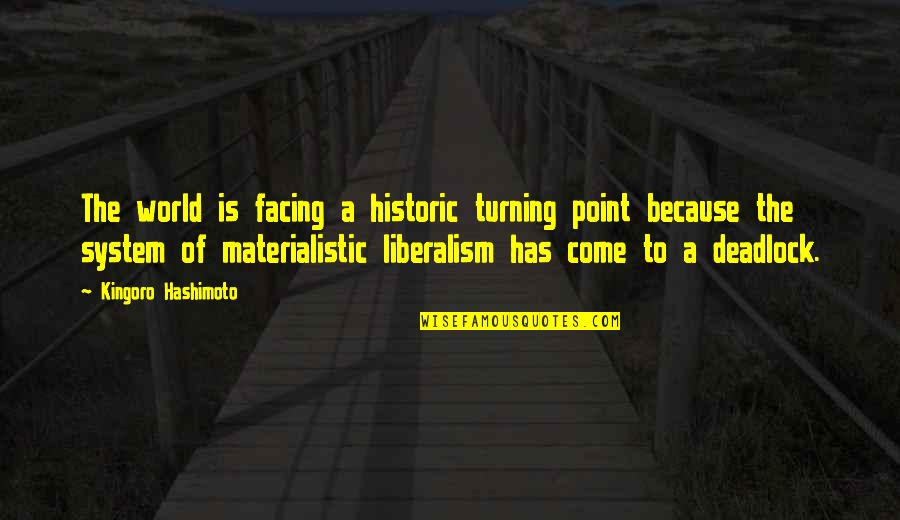 Facing The World Quotes By Kingoro Hashimoto: The world is facing a historic turning point