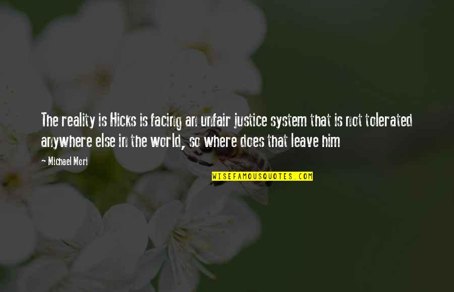 Facing The World Quotes By Michael Mori: The reality is Hicks is facing an unfair Facing The World Quotes By Michael Mori: The reality is Hicks is facing an unfair