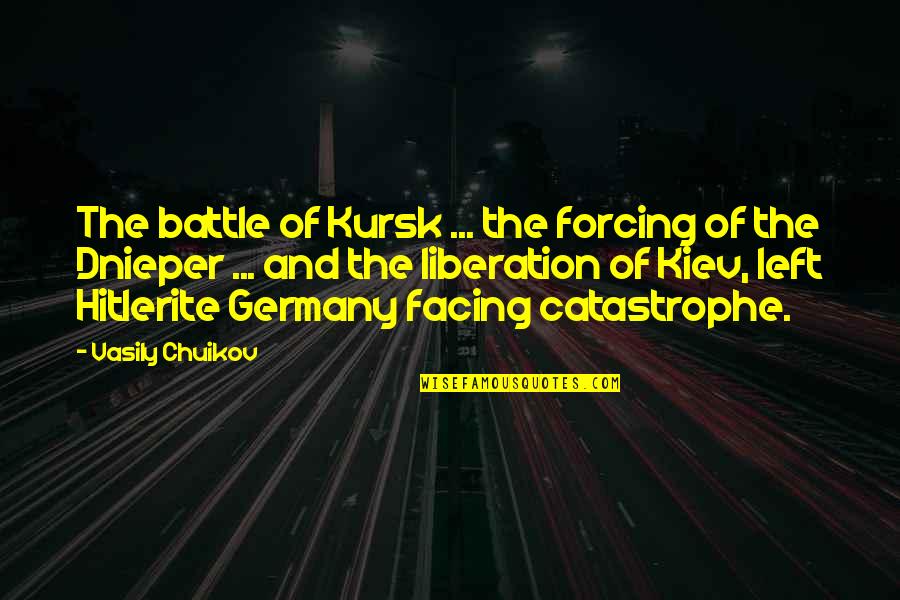 Facing The World Quotes By Vasily Chuikov: The battle of Kursk ... the forcing of