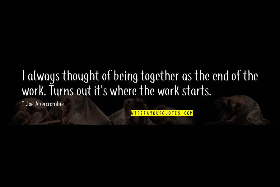 Facing Things Alone Quotes By Joe Abercrombie: I always thought of being together as the Facing Things Alone Quotes By Joe Abercrombie: I always thought of being together as the