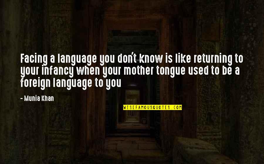 Facing Your Challenges Quotes By Munia Khan: Facing a language you don't know is like