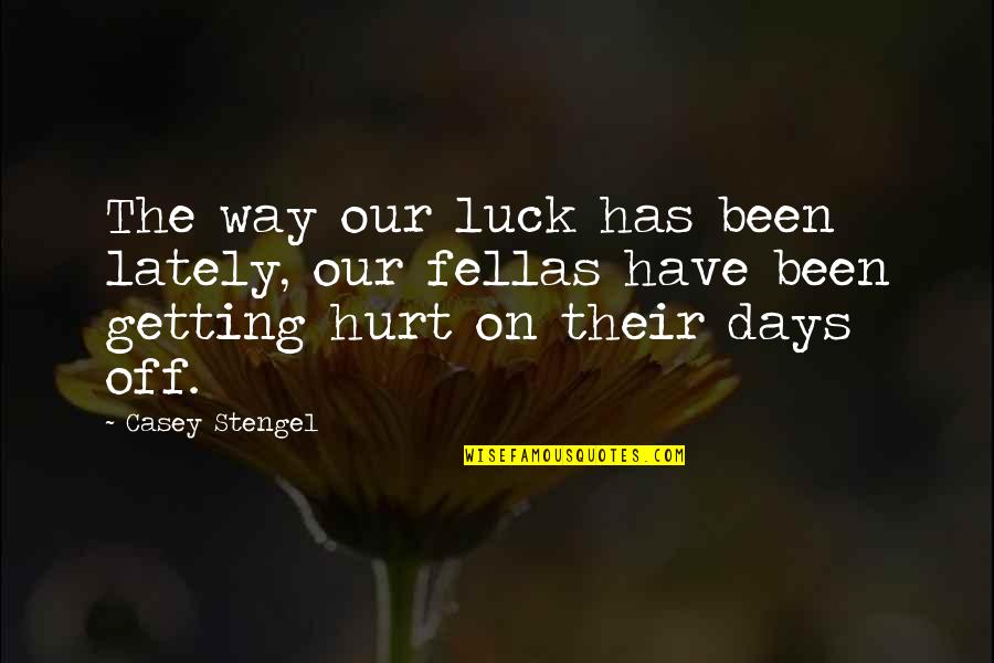 Facings Quotes By Casey Stengel: The way our luck has been lately, our