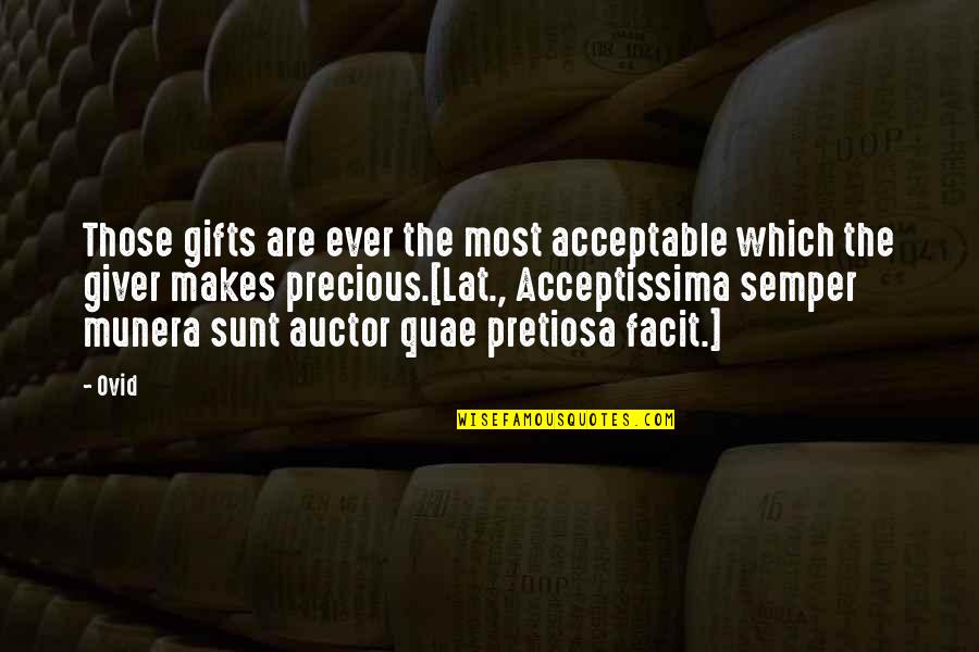 Facit Quotes By Ovid: Those gifts are ever the most acceptable which