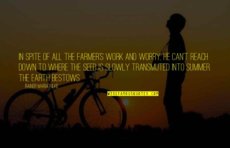 Fackrell Brothers Quotes By Rainer Maria Rilke: In spite of all the farmer's work and Fackrell Brothers Quotes By Rainer Maria Rilke: In spite of all the farmer's work and