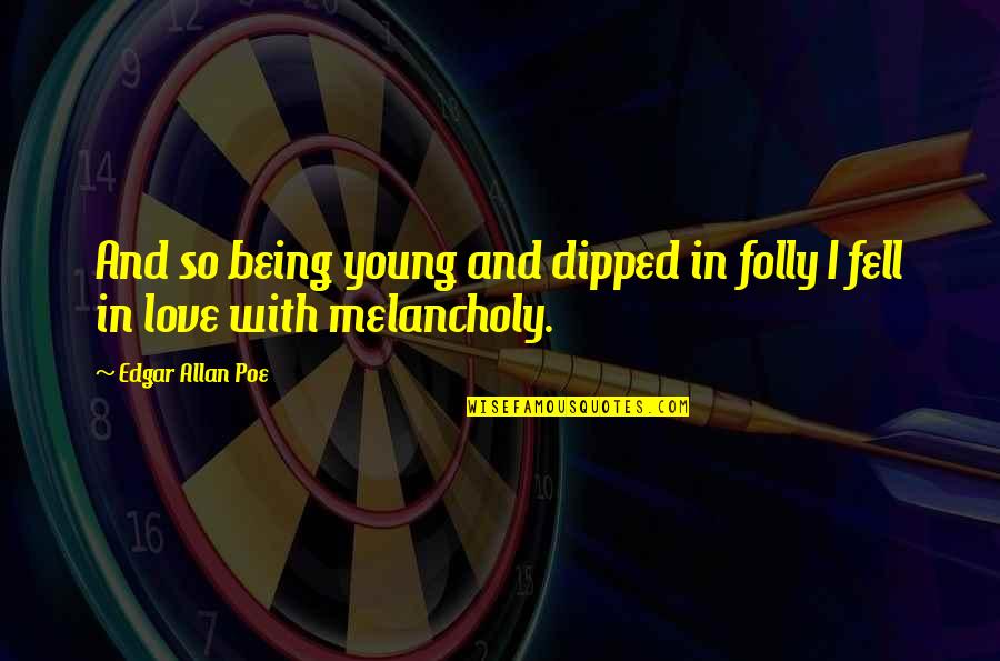 Facolt Matematica Quotes By Edgar Allan Poe: And so being young and dipped in folly