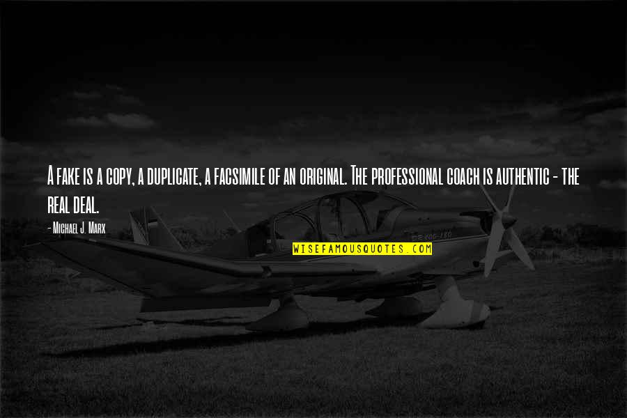 Facsimile Quotes By Michael J. Marx: A fake is a copy, a duplicate, a Facsimile Quotes By Michael J. Marx: A fake is a copy, a duplicate, a