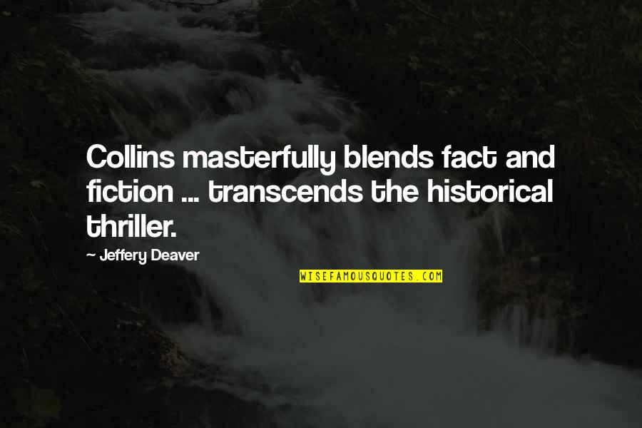 Fact And Fiction Quotes By Jeffery Deaver: Collins masterfully blends fact and fiction ... transcends Fact And Fiction Quotes By Jeffery Deaver: Collins masterfully blends fact and fiction ... transcends