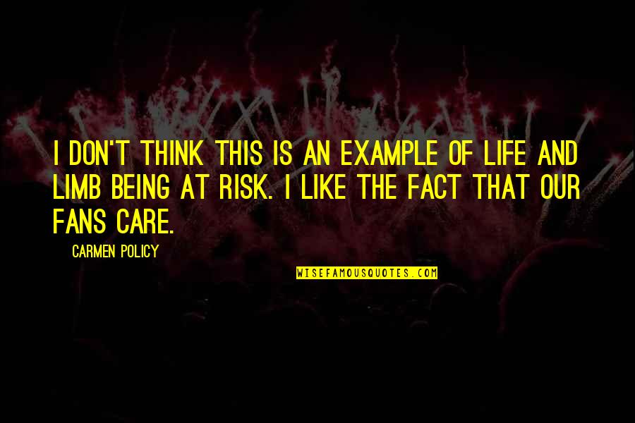 Fact And Life Quotes By Carmen Policy: I don't think this is an example of Fact And Life Quotes By Carmen Policy: I don't think this is an example of