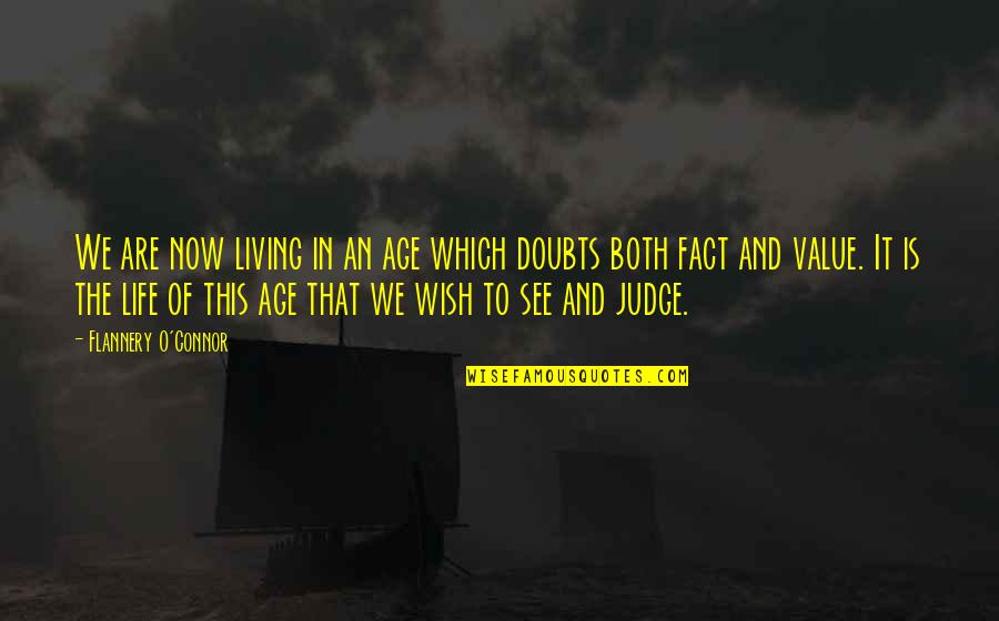 Fact And Life Quotes By Flannery O'Connor: We are now living in an age which Fact And Life Quotes By Flannery O'Connor: We are now living in an age which