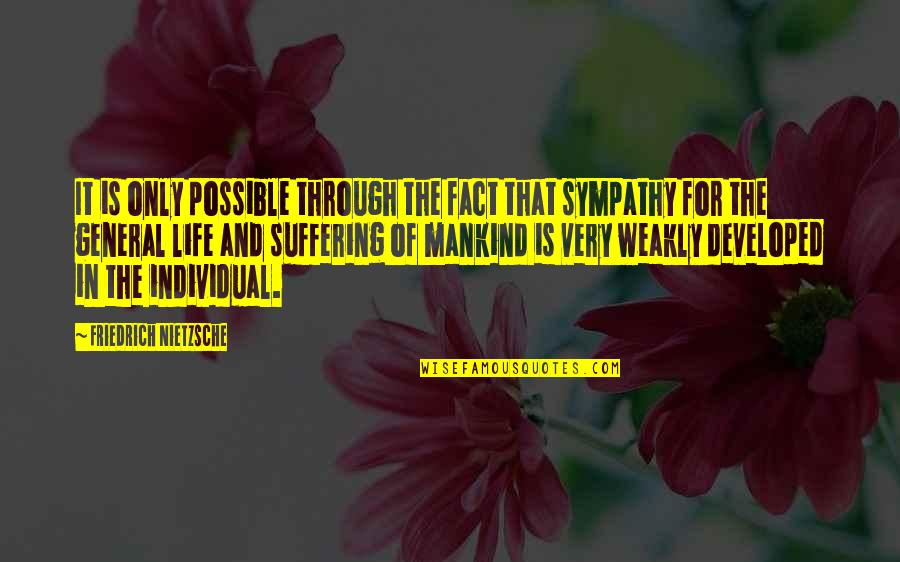 Fact And Life Quotes By Friedrich Nietzsche: It is only possible through the fact that Fact And Life Quotes By Friedrich Nietzsche: It is only possible through the fact that