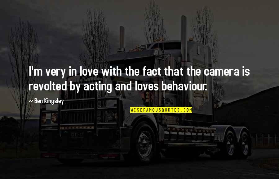 Fact And Love Quotes By Ben Kingsley: I'm very in love with the fact that Fact And Love Quotes By Ben Kingsley: I'm very in love with the fact that