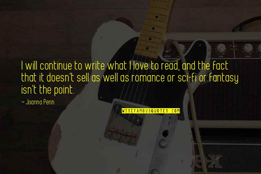 Fact And Love Quotes By Joanna Penn: I will continue to write what I love Fact And Love Quotes By Joanna Penn: I will continue to write what I love
