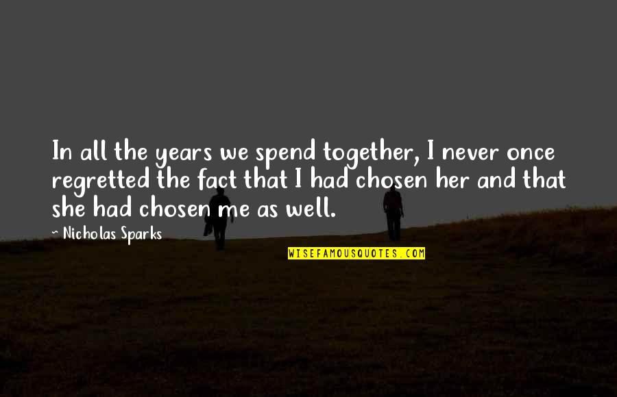 Fact And Love Quotes By Nicholas Sparks: In all the years we spend together, I Fact And Love Quotes By Nicholas Sparks: In all the years we spend together, I