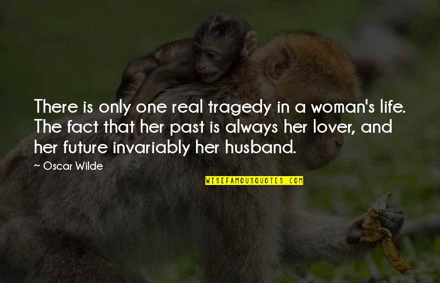 Fact And Love Quotes By Oscar Wilde: There is only one real tragedy in a Fact And Love Quotes By Oscar Wilde: There is only one real tragedy in a