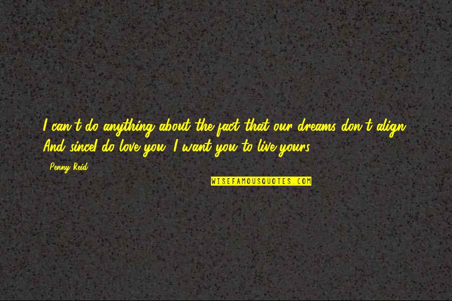 Fact And Love Quotes By Penny Reid: I can't do anything about the fact that Fact And Love Quotes By Penny Reid: I can't do anything about the fact that