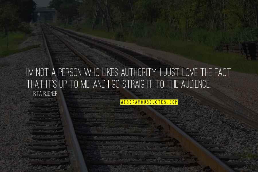 Fact And Love Quotes By Rita Rudner: I'm not a person who likes authority. I Fact And Love Quotes By Rita Rudner: I'm not a person who likes authority. I