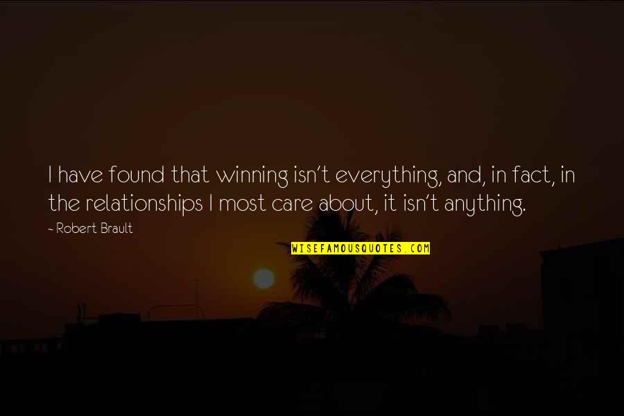 Fact And Love Quotes By Robert Brault: I have found that winning isn't everything, and, Fact And Love Quotes By Robert Brault: I have found that winning isn't everything, and,