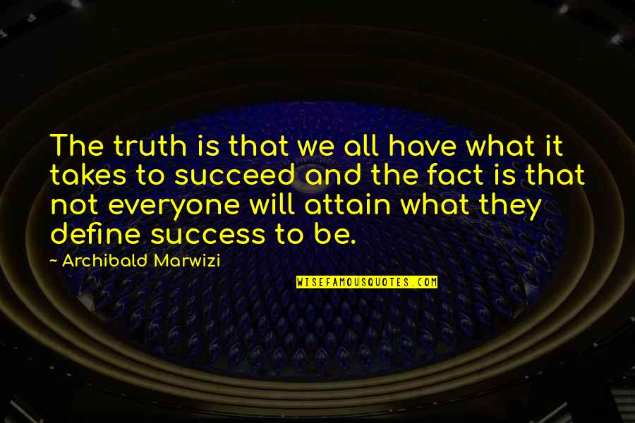 Fact And Truth Quotes By Archibald Marwizi: The truth is that we all have what