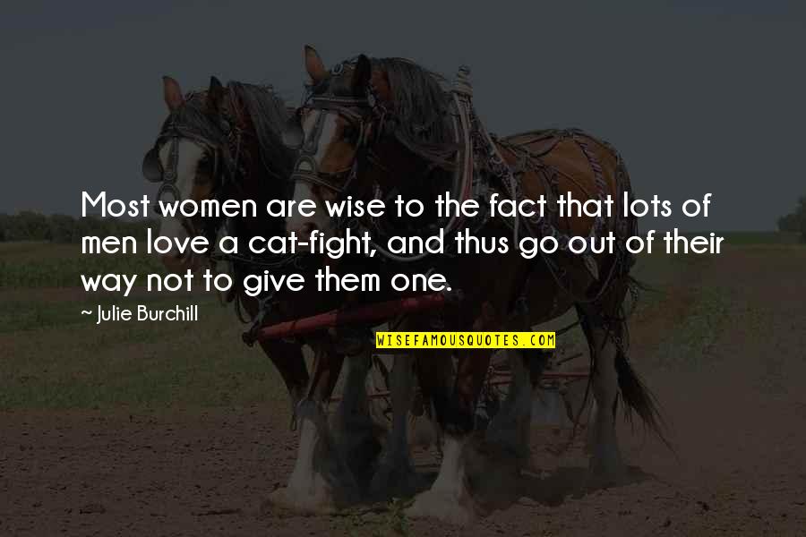 Fact Of Love Quotes By Julie Burchill: Most women are wise to the fact that