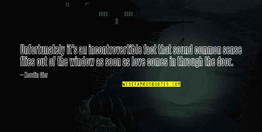Fact Of Love Quotes By Kerstin Gier: Unfortunately it's an incontrovertible fact that sound common