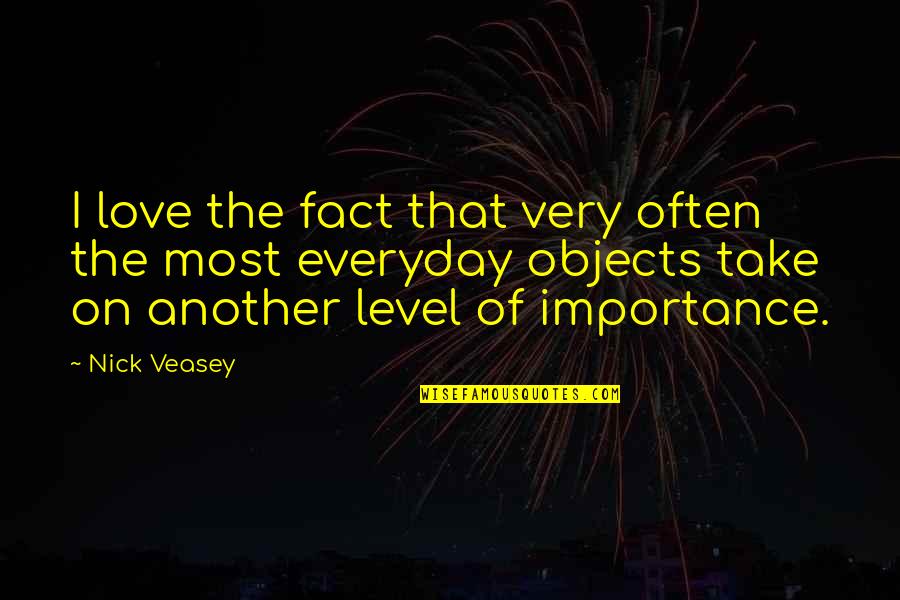 Fact Of Love Quotes By Nick Veasey: I love the fact that very often the