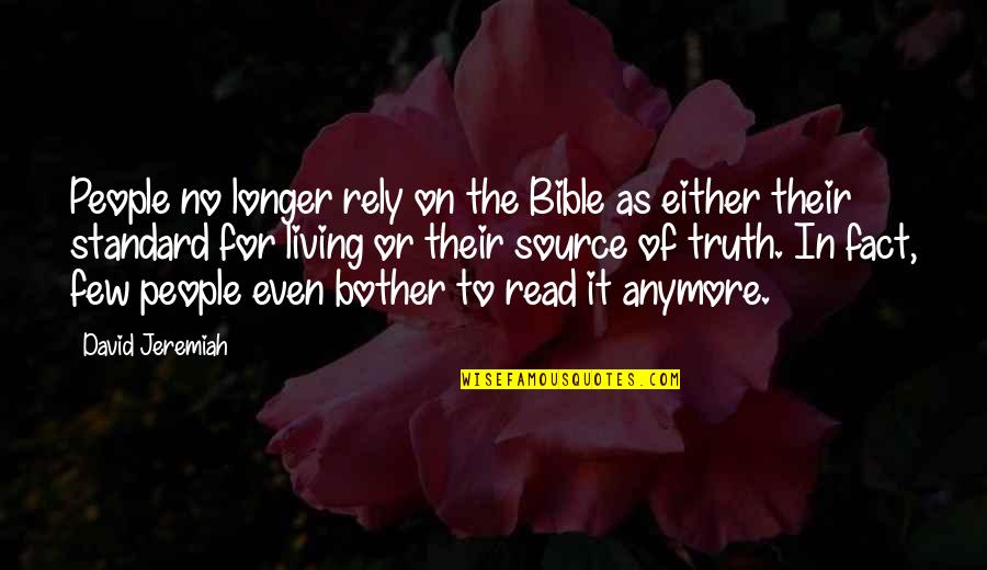 Fact Quotes By David Jeremiah: People no longer rely on the Bible as