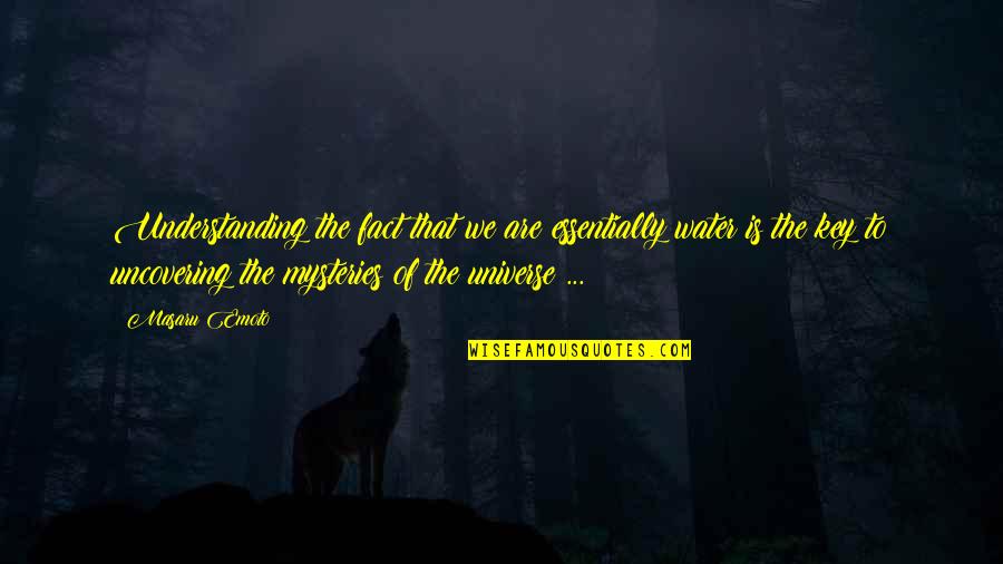 Fact Quotes By Masaru Emoto: Understanding the fact that we are essentially water Fact Quotes By Masaru Emoto: Understanding the fact that we are essentially water